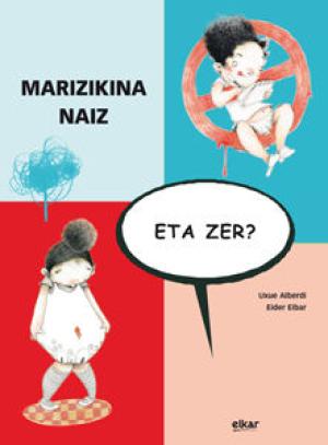 Imagen de cubierta: MARIZIKINA NAIZ, ETA ZER?