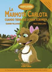 Imagen de cubierta: LA MARMOTA CARLOTA CUANDO TIENE QUE DORMIR ALBOROTA