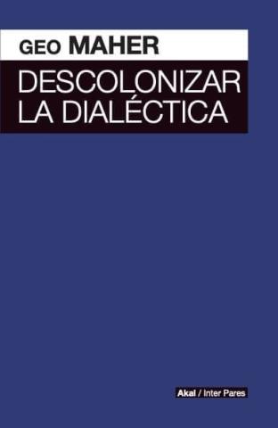 Imagen de cubierta: DESCOLONIZAR LA DIALÉCTICA