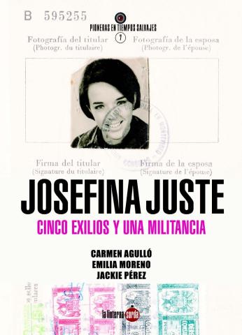 Imagen de cubierta: JOSEFINA JUSTE CUESTA. CINCO EXILIOS Y UNA MILITANCIA