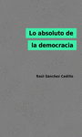 Imagen de cubierta: LO ABSOLUTO DE LA DEMOCRACIA