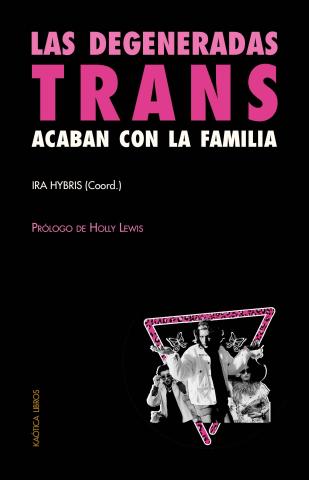 Imagen de cubierta: LAS DEGENERADAS TRANS ACABAN CON LA FAMILIA