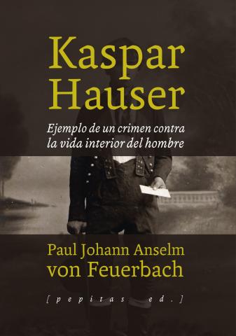 Imagen de cubierta: KASPAR HAUSER : EJEMPLO DE UN CRIMEN CONTRA LA VIDA INTERIOR DEL HOMBRE