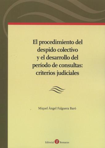 Imagen de cubierta: EL PROCEDIMIENTO DEL DESPIDO COLECTOVO Y EL DESARROLLO DEL PERÍODO DE CONULSTAS: CRITERIOS JUDICIALES