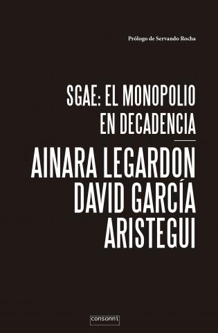 Imagen de cubierta: SGAE: EL MONOPOLIO EN DECADENCIA