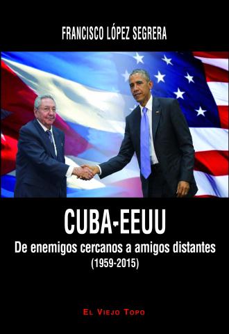 Imagen de cubierta: CUBA-EEUU : DE ENEMIGOS CERCANOS A AMIGOS DISTANTES, 1959-2015