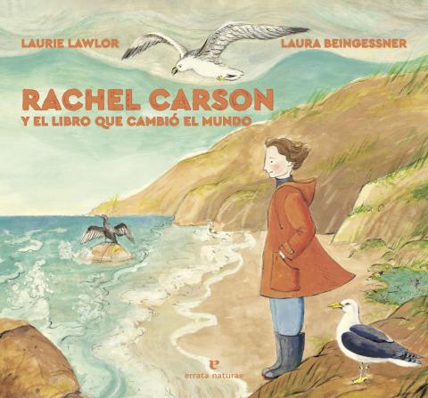 Imagen de cubierta: RACHEL CARSON Y EL LIBRO QUE CAMBIÓ EL MUNDO