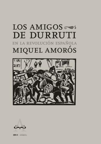 Imagen de cubierta: LOS AMIGOS DE DURRUTI EN LA REVOLUCIÓN ESPAÑOLA