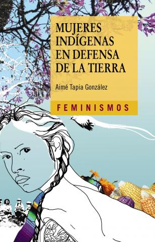 Imagen de cubierta: MUJERES INDÍGENAS EN DEFENSA DE LA TIERRA