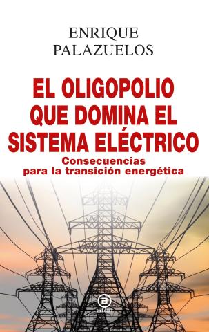 Imagen de cubierta: EL OLIGOPOLIO QUE DOMINA EL SISTEMA ELÉCTRICO