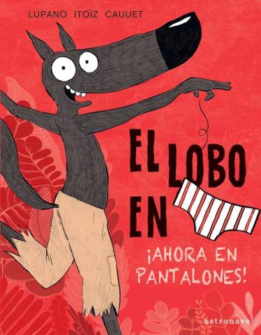 Imagen de cubierta: EL LOBO EN CALZONCILLOS 5. ¡AHORA EN PANTALONES!