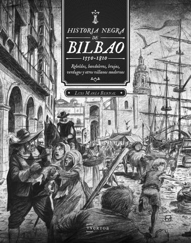 Imagen de cubierta: HISTORIA NEGRA DE BILBAO 1550-1810