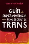 Imagen de cubierta: GUIA DE SUPERVIVENCIA PARA ADOLESCENTES TRANS