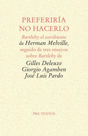 Imagen de cubierta: PREFERIRÍA NO HACERLO : BARTLEBY EL ESCRIBIENTE DE HERMAN MELVILLE, SEGUIDO DE TRES ENSAYOS SOBRE BA