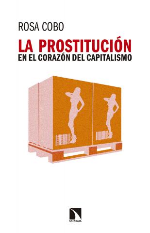 Imagen de cubierta: LA PROSTITUCIÓN EN EL CORAZÓN DEL CAPITALISMO