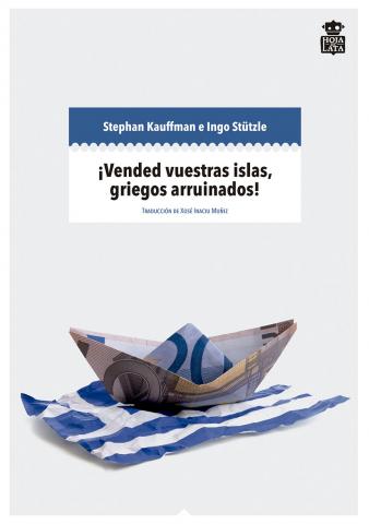 Imagen de cubierta: ¡VENDED VUESTRAS ISLAS, GRIEGOS ARRUINADOS! : CRISIS FINANCIERA Y POPULISMO MEDIÁTICO