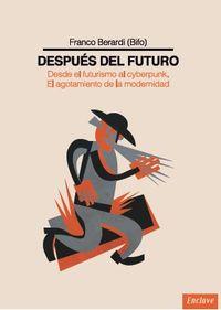 Imagen de cubierta: DESPUÉS DEL FUTURO : DESDE EL FUTURISMO AL CYBERPUNK : EL AGOTAMIENTO DE LA MODERNIDAD