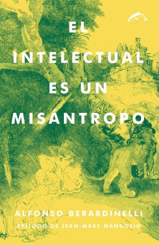 Imagen de cubierta: EL INTELECTUAL ES UN MISANTROPOALFONSO BERARDINELLI