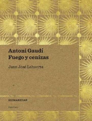 Imagen de cubierta: ANTONI GAUDÍ. FUEGO Y CENIZAS