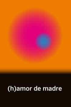 Imagen de cubierta: (H)AMOR DE MADRE