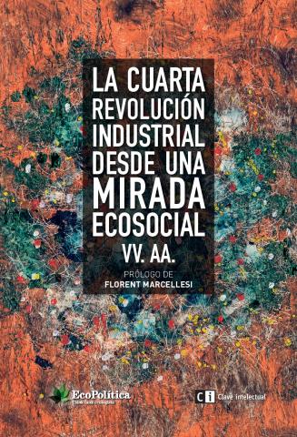 Imagen de cubierta: LA CUARTA REVOLUCIÓN INDUSTRIAL DESDE UNA MIRADA ECOSOCIAL