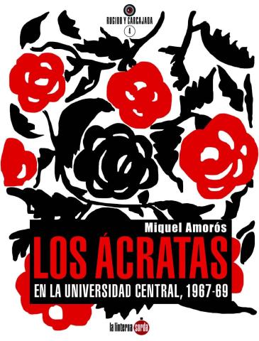 Imagen de cubierta: LOS ÁCRATAS EN LA UNIVERSIDAD CENTRAL, 1967-1969