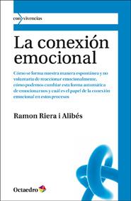 Imagen de cubierta: LA CONEXIÓN EMOCIONAL : FORMACIÓN Y TRANSFORMACIÓN DE LA FORMA QUE TENEMOS DE REACCIONAR EMOCIONALME