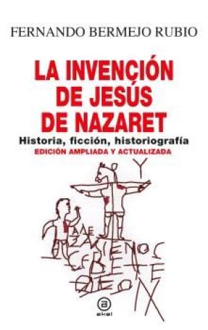 Imagen de cubierta: LA INVENCIÓN DE JESÚS DE NAZARET