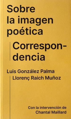 Imagen de cubierta: SOBRE LA IMAGEN POÉTICA. CORRESPONDENCIA