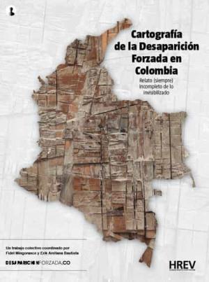 Imagen de cubierta: CARTOGRAFÍAS DE LA DESAPARICIÓN FORZADA EN COLOMBIA