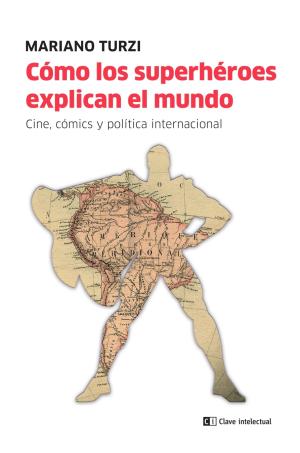 Imagen de cubierta: CÓMO LOS SUPERHÉROES EXPLICAN EL MUNDO