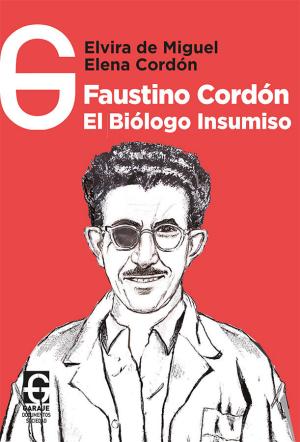 Imagen de cubierta: FAUSTINO CORDÓN, EL BIÓLOGO INSUMISO