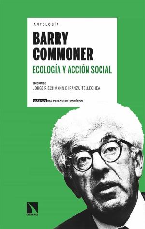 Imagen de cubierta: ANTOLOGÍA BARRY COMMONER ECOLOGÍA Y ACCIÓN SOCIAL