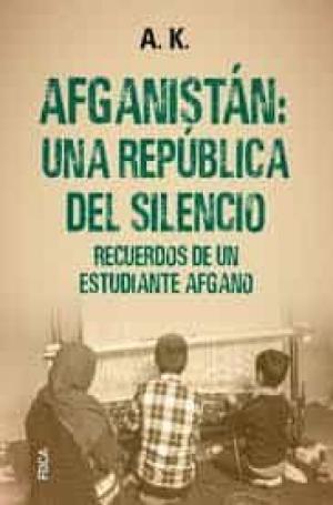 Imagen de cubierta: AFGANISTÁN: UNA REPÚBLICA DEL SILENCIO