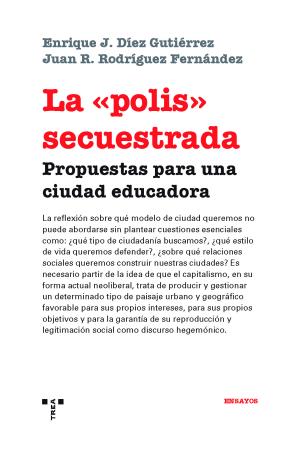 Imagen de cubierta: LA "POLIS" SECUESTRADA : PROPUESTAS PARA UNA CIUDAD EDUCADORA