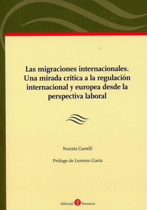 Imagen de cubierta: LAS MIGRACIONES INTERNACIONALES. UNA MIRADA CRÍTICA A LA REGULACIÓN INTERNACIONAL Y EUROPEA DESDE LA PERSPECTIVA LABORAL