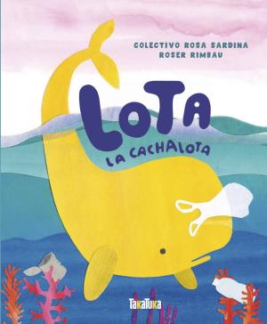 Imagen de cubierta: LOTA LA CACHALOTA