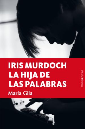 Imagen de cubierta: IRIS MURDOCH, LA HIJA DE LAS PALABRAS