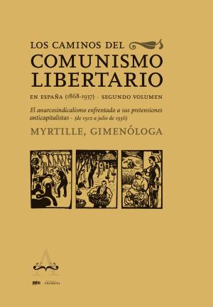 Imagen de cubierta: LOS CAMINOS DEL COMUNISMO LIBERTARIO EN ESPAÑA (1868-1937). SEGUNDO VOLUMEN