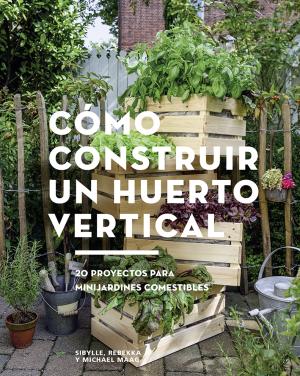 Imagen de cubierta: CÓMO CONSRUIR UN HUERTO VERTICAL