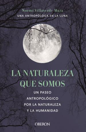 Imagen de cubierta: LA NATURALEZA QUE SOMOS: UNA ANTROPÓLOGA EN LA LUNA