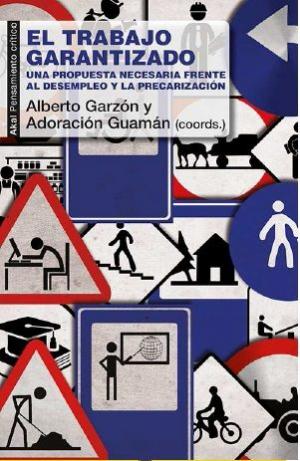 Imagen de cubierta: EL TRABAJO GARANTIZADO : UNA PROPUESTA NECESARIA FRENTE AL DESEMPLEO Y LA PRECARIZACIÓN