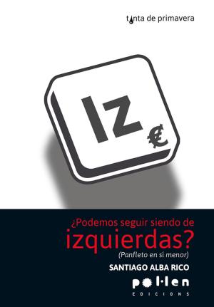 Imagen de cubierta: ¿PODEMOS SEGUIR SIENDO DE IZQUIERDAS?