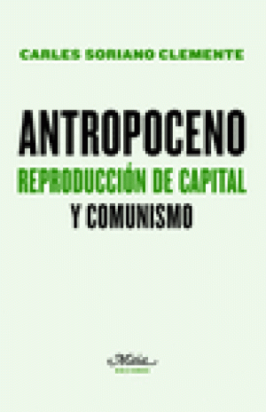 Imagen de cubierta: ANTROPOCENO. REPRODUCCIÓN DE CAPITAL Y COMUNISMO