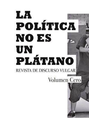 Imagen de cubierta: LA POLÍTICA NO ES UN PLÁTANO = POLITICS IS NOT A BANANA