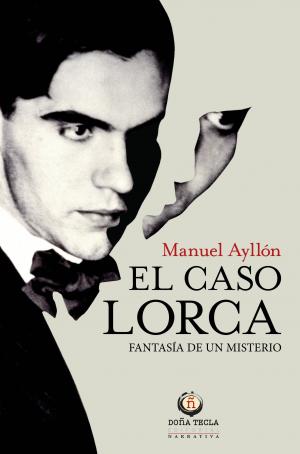 Imagen de cubierta: EL CASO LORCA. FANTASÍA DE UN MISTERIO