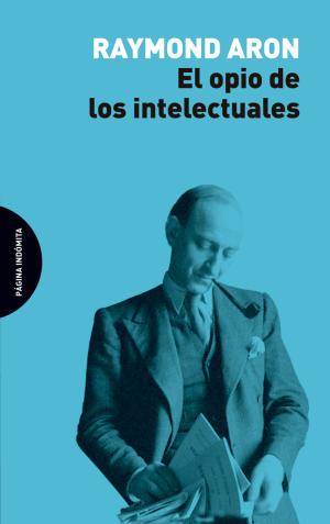 Imagen de cubierta: EL OPIO DE LOS INTELECTUALES