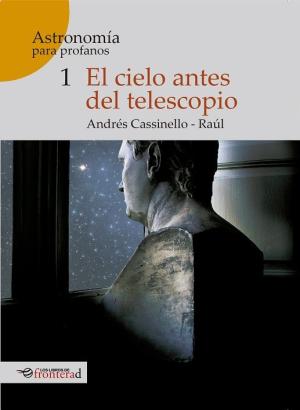 Imagen de cubierta: EL CIELO ANTES DEL TELESCOPIO