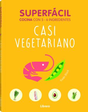 Imagen de cubierta: SUPERFACIL CASI VEGETARIANO