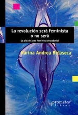 Imagen de cubierta: LA REVOLUCION SERA FEMINISTA O NO SERA